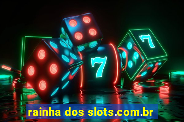 rainha dos slots.com.br